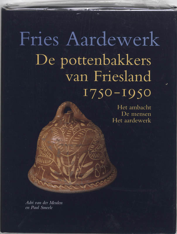 De pottenbakkers van Friesland 1750-1950 / Fries aardewerk / 7