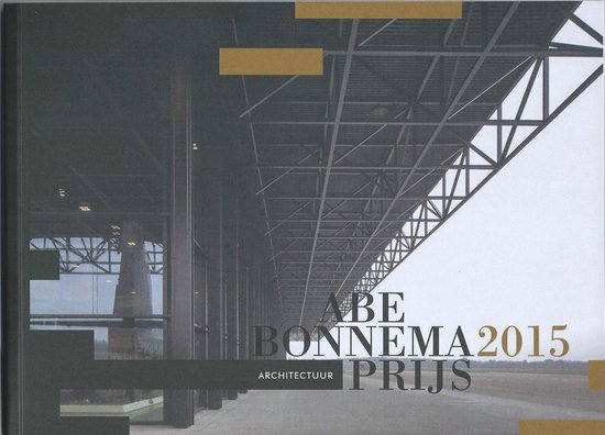 Abe Bonnema Architectuurprijs 2015 / 2015 / Dialoog / Abe Bonnema Prijs / 2015