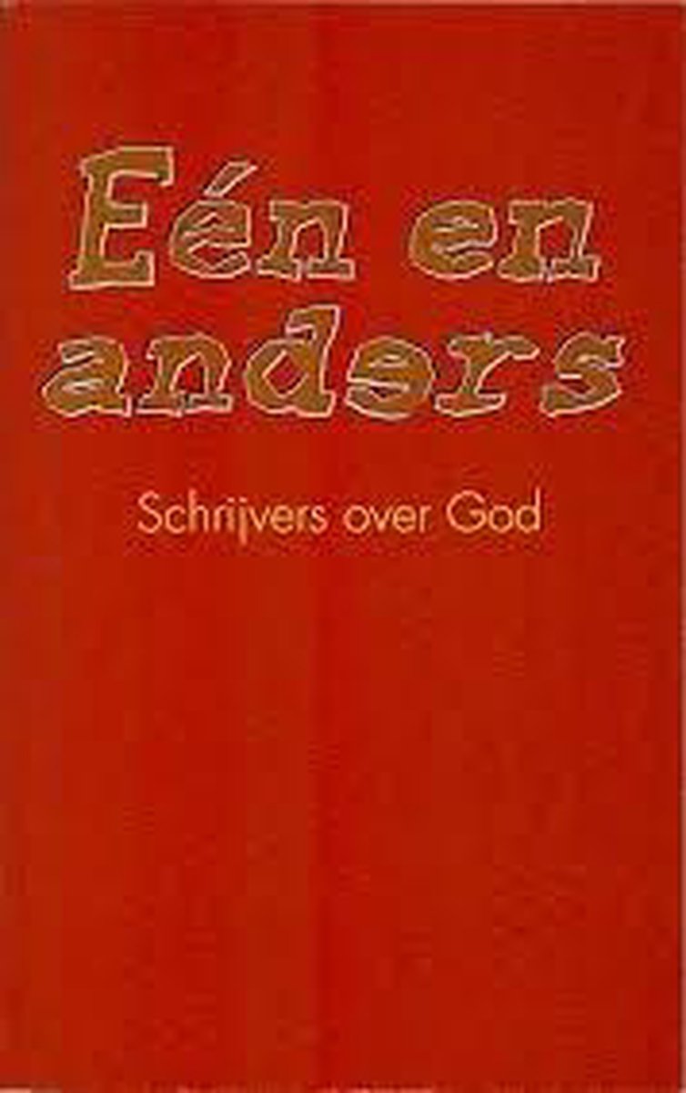 Een en anders. schrijvers over God