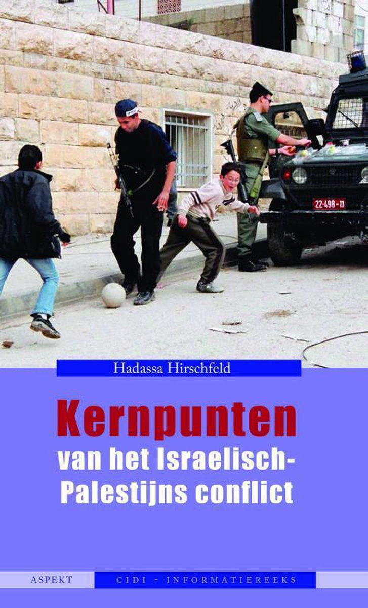 Hadassa Hirschfeld Kernpunten Van Het Israëlisch-Palestijns Conflict / Cidi-Informatiereeks