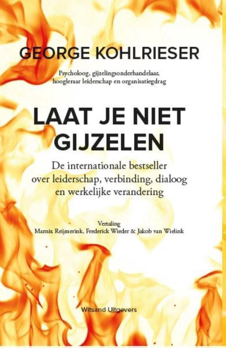 George Kohlrieser Laat Je Niet Gijzelen