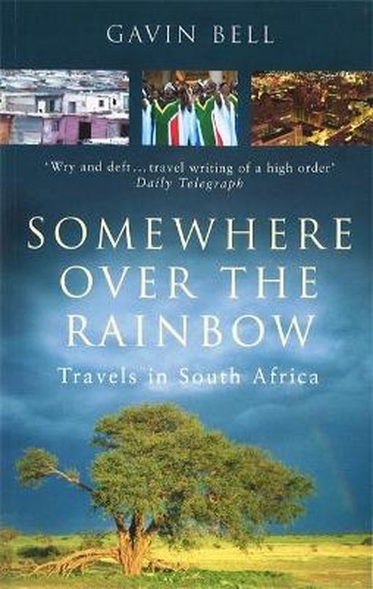 Somewhere Over the Rainbow. Travels in South Africa