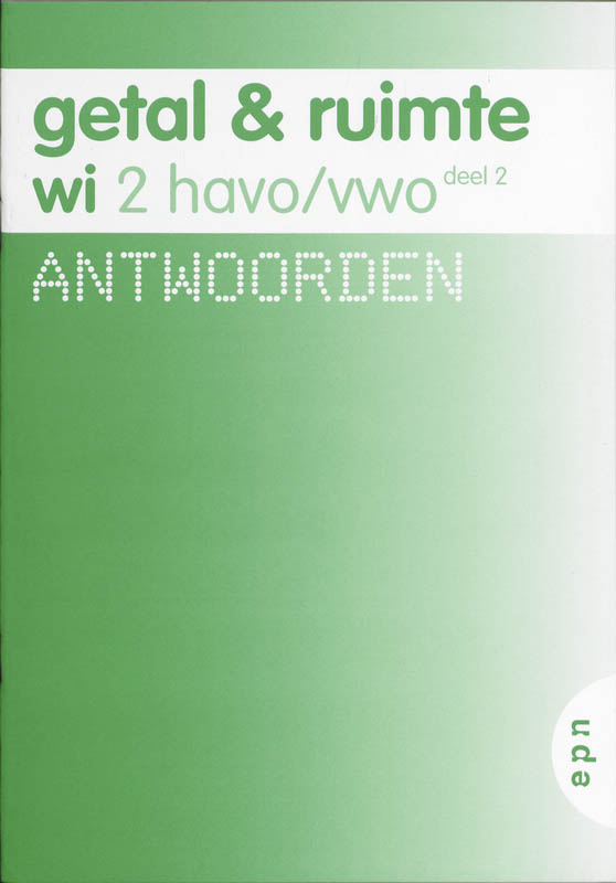 Getal en Ruimte / 2 havo/vwo deel 2 / deel Antwoorden