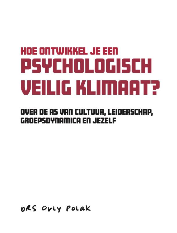 Orly Polak Hoe Ontwikkel Je Een Psychologisch Veilig Klimaat? / Hoe Ontwikkel Je Een Psychologisch Veilig Klimaat? / 1