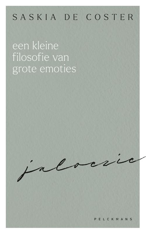 Jaloezie / Een kleine filosofie van grote emoties