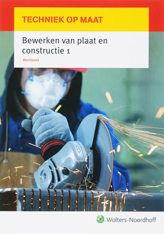 1 Werkboek / Techniek op maat / Bewerken van plaat en constructie