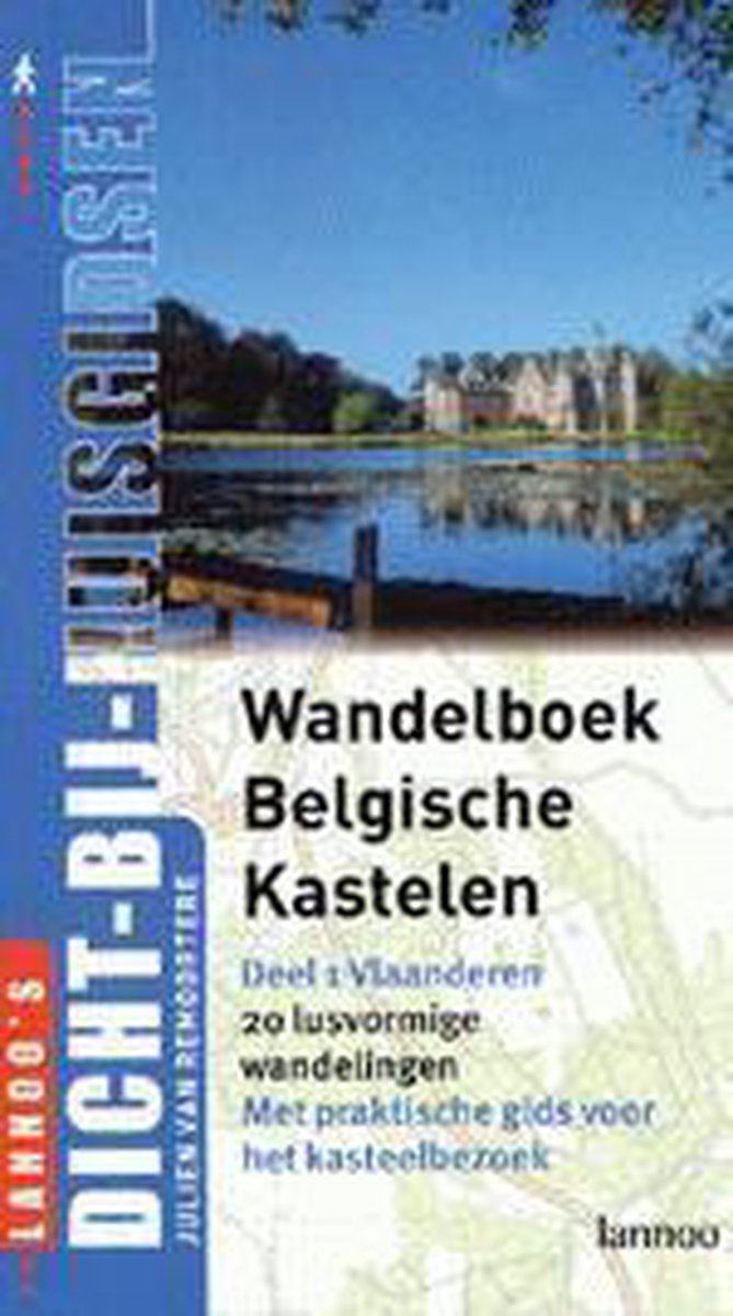 Groot wandelboek Belgische kastelen / Lannoo's dicht-bij-huisgidsen