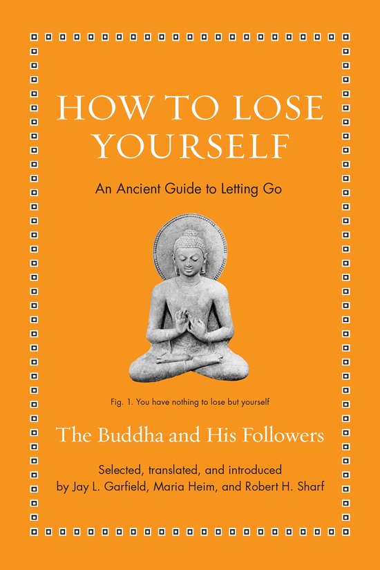 Ancient Wisdom for Modern Readers- How to Lose Yourself