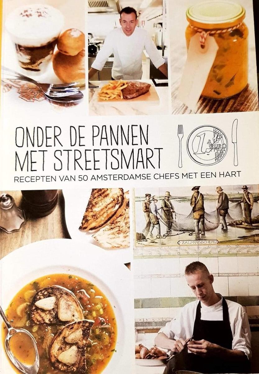 Onder de pannen met streetsmart. - Recepten van 50 Amsterdamse chefs met een hart.