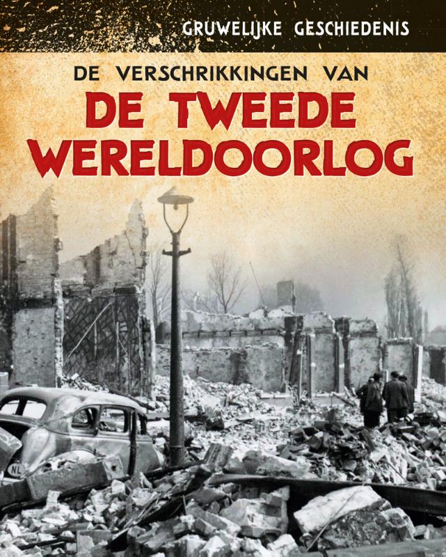 De verschrikkingen van de Tweede Wereldoorlog / Gruwelijke geschiedenis