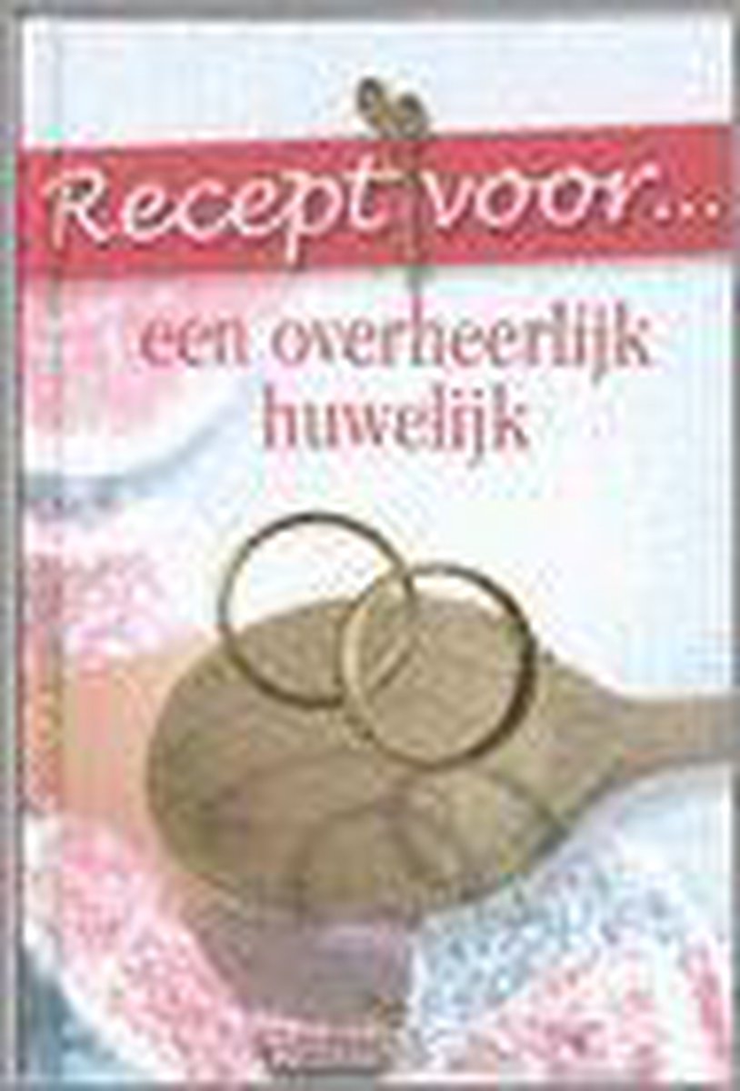 Recept voor een overheerlijk huwelijk