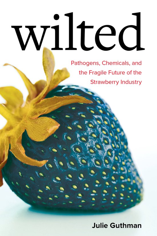 Wilted – Pathogens, Chemicals, and the Fragile Future of the Strawberry Industry