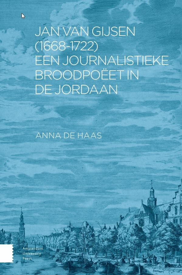 Jan van Gijsen (1668-1722), een journalistieke broodpoëet in de Jordaan