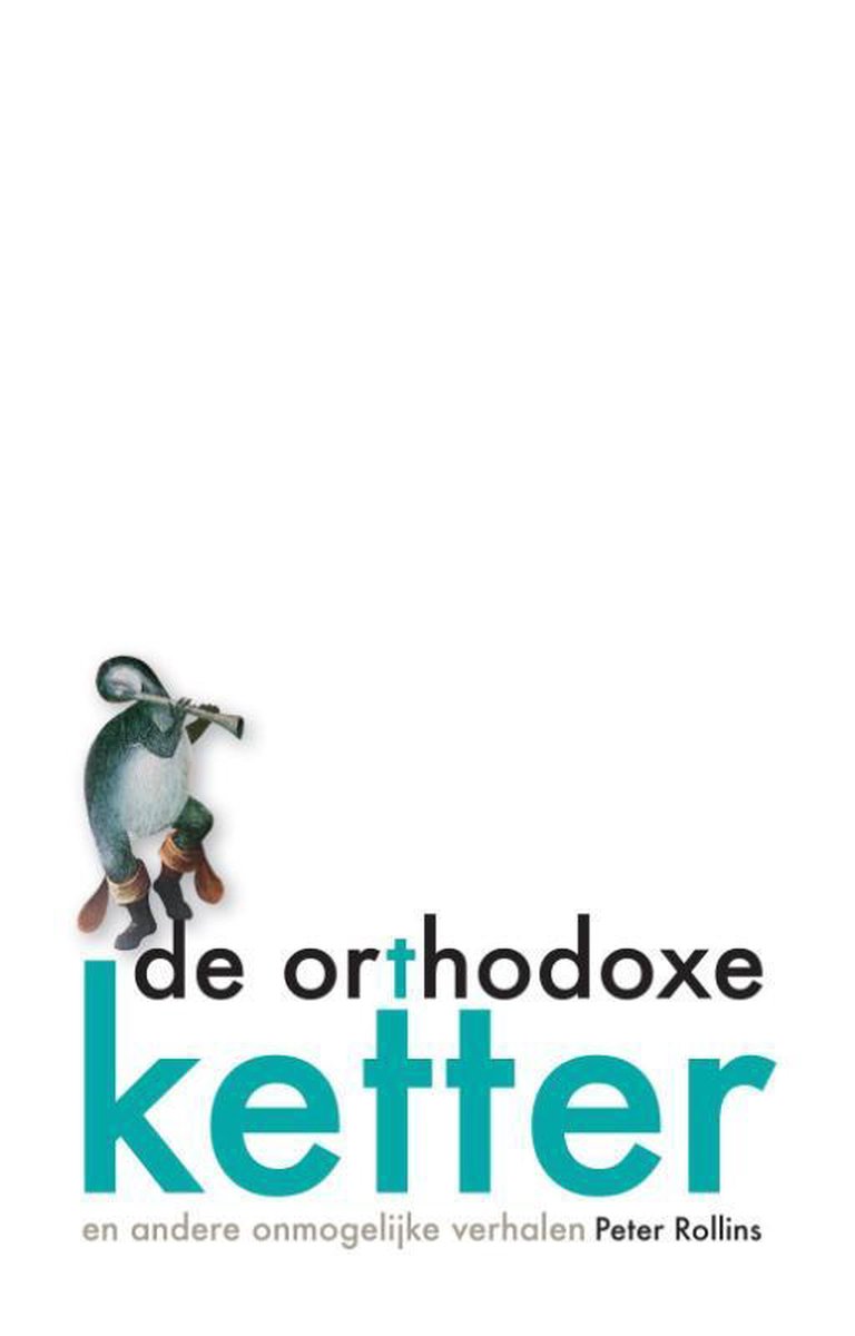 Peter Rollins De Orthodoxe Ketter En Andere Onmogelijke Verhalen