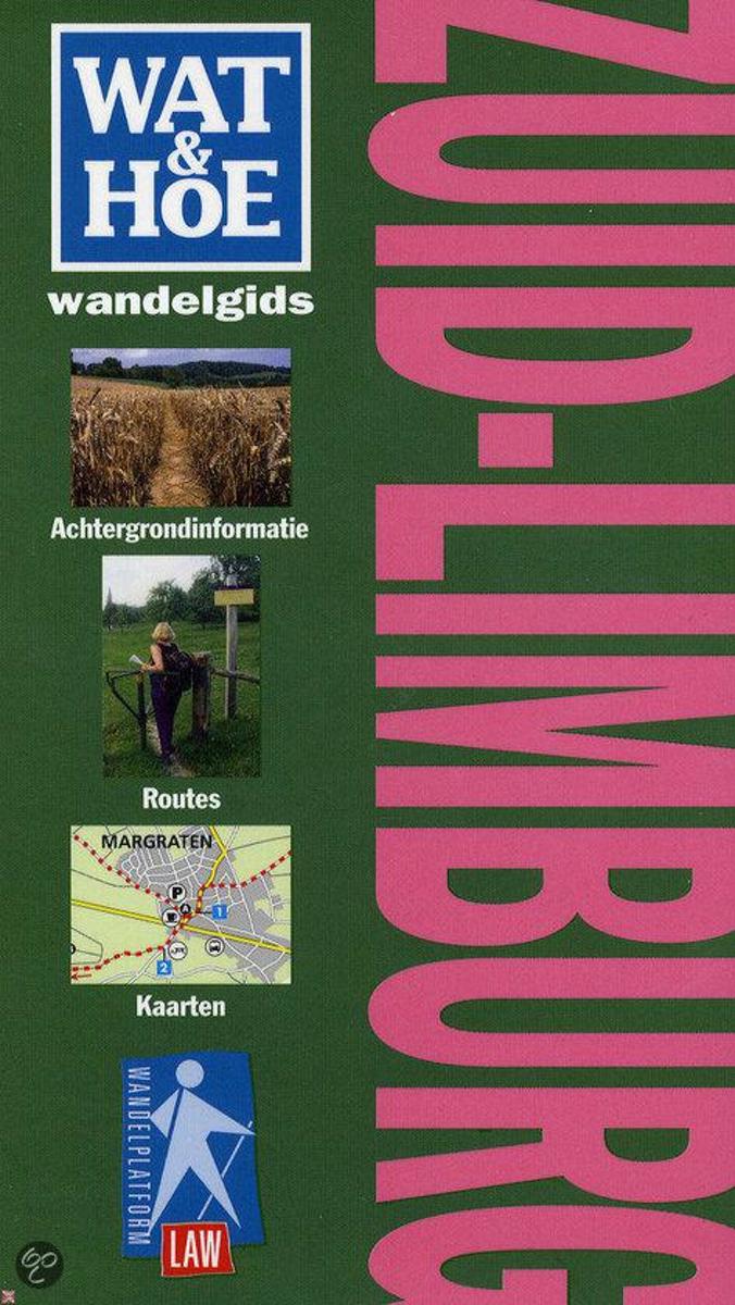 Zuid-Limburg / Wat & Hoe wandelgids