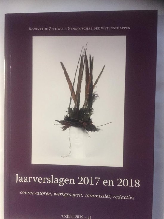Jaarverslagen 2017 en 2018, conservatoren, werkgroepen, commissies, redacties / Jaarverslagen KZGW