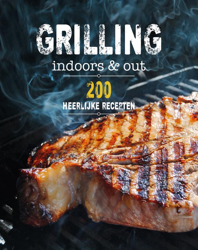 Grilling indoors & out - 200 recepten / 200 recepten