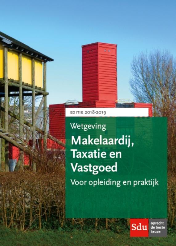 Wetgeving Makelaardij, Taxatie en Vastgoed / Studiejaar 2018-2019. / Educatieve wettenverzameling