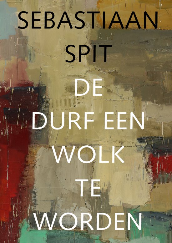 Mischa Andriessen Sebastiaan Spit - De Durf Een Wolk Te Worden