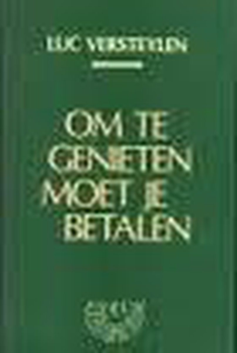 Om te genieten moet je betalen - Luc Versteylen