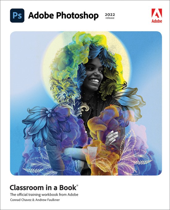 Conrad Chavez Classroom In A Book- Adobe Photoshop Classroom In A Book (2022 Release)