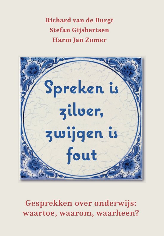 Spreken is zilver, zwijgen is fout