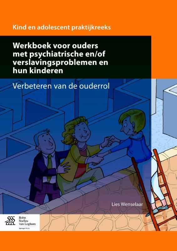 Lies Wenselaar Werkboek Voor Ouders Met Psychiatrische En/of Verslavingsproblemen En Hun Kinderen / Kind En Adolescent Praktijkreeks