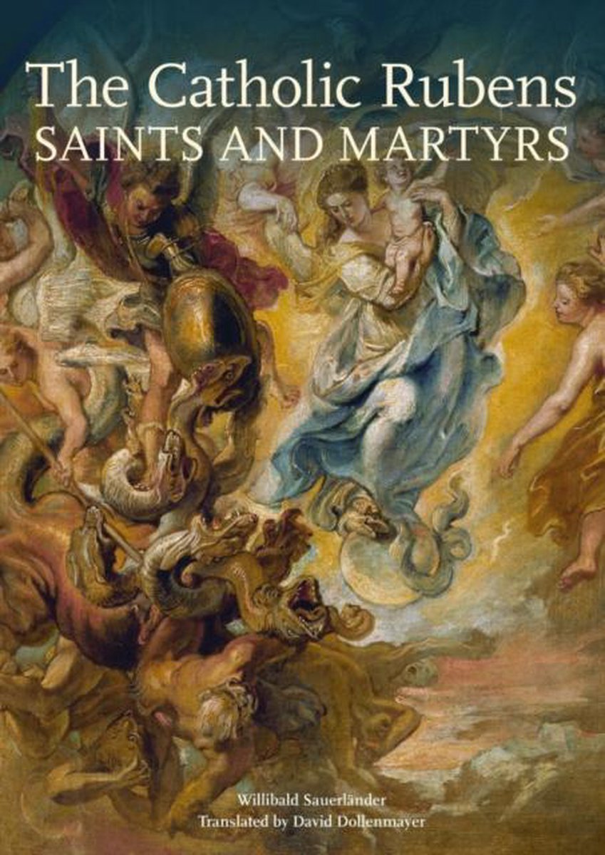 The Catholic Rubens - Saints and Martyrs