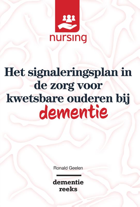 Ronald Geelen Het Signaleringsplan In De Zorg Voor Kwetsbare Ouderen Bij Dementie / Nursing-Dementiereeks