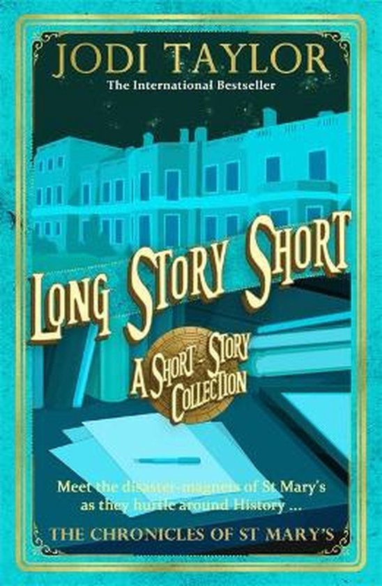 Jodi Taylor Long Story Short Short Story Collection A Short Story Collection Chronicles Of St Mary's