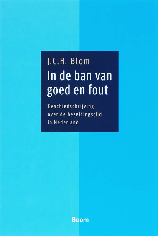J.C.H. Blom In De Ban Van Goed En Fout