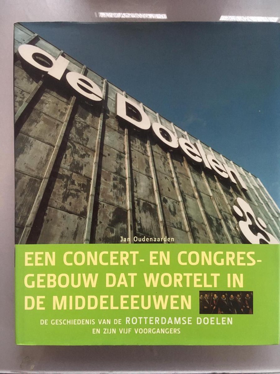 De Doelen, een concert- en congresgebouw dat wortelt in de Middeleeuwen