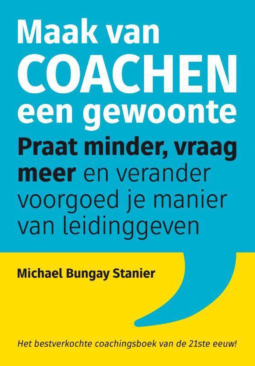 Michael Bungay Stanier Maak Van Coachen Een Gewoonte