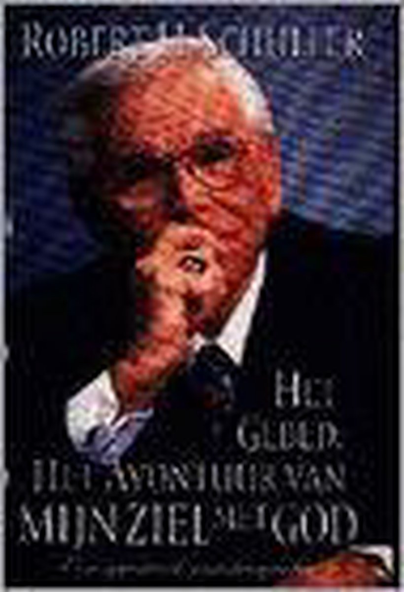 R.H. Schuller Gebed, Het. Het Avontuur Van Mijn Ziel Met God