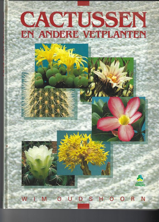 W. Oudshoorn Cactussen En Andere Vetplanten / De Groenboekerij
