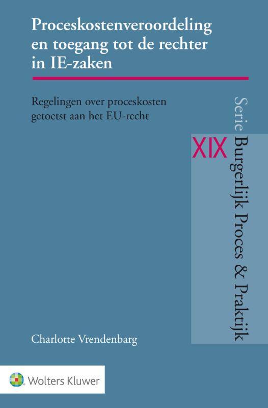 Charlotte Vrendenbarg Proceskostenveroordeling En Toegang Tot De Rechter In Ie-zaken / Burgerlijk Proces & Praktijk / Xix