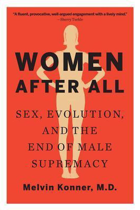 Women After All Sex, Evolution, and the End of Male Supremacy