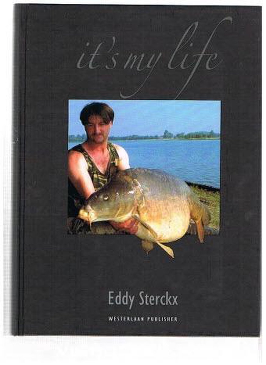 E. Sterckx It's My Life ( Karperboek / Karpervissen )