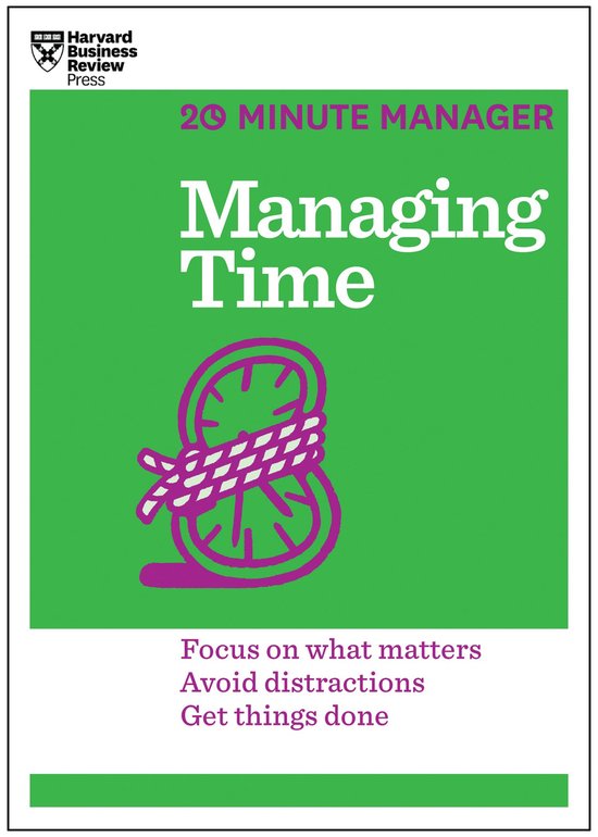 Managing Time (HBR 20-Minute Manager Series) / 20-Minute Manager