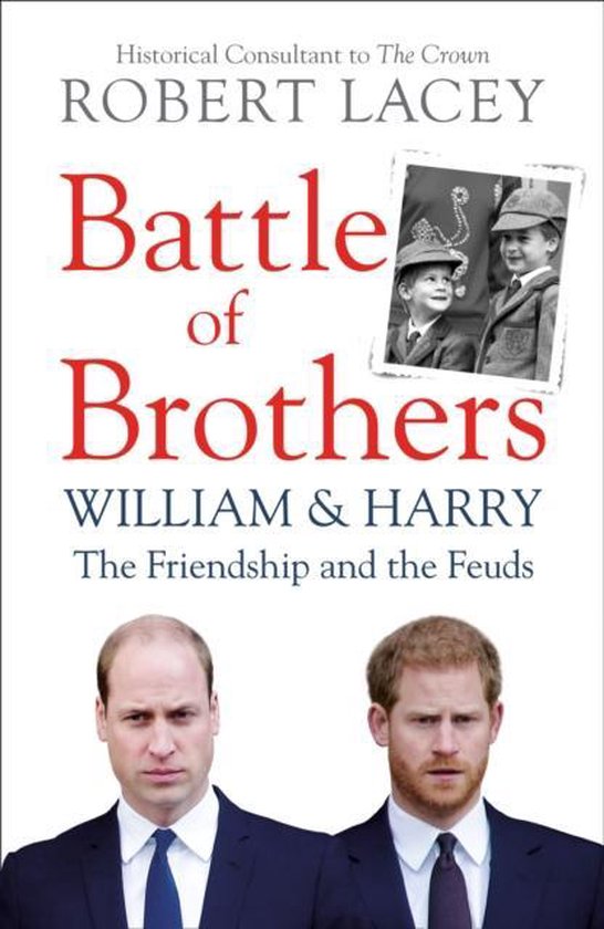 Battle of Brothers William, Harry and the Inside Story of a Family in Tumult