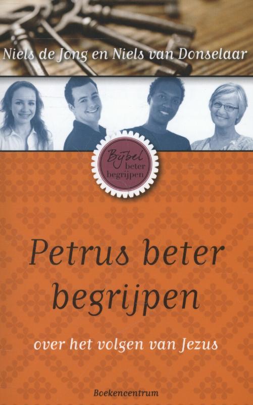 Niels de Jong Petrus Beter Begrijpen / De Bijbel Beter Begrijpen