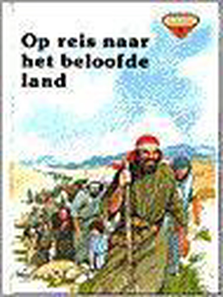 boekenbalie_9789033823404_cover OP REIS NAAR HET BELOOFDE LAND KBB11 / KINDERBIJBELBOEKJES