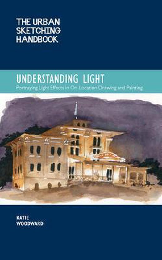 The Urban Sketching Handbook : Understanding Light