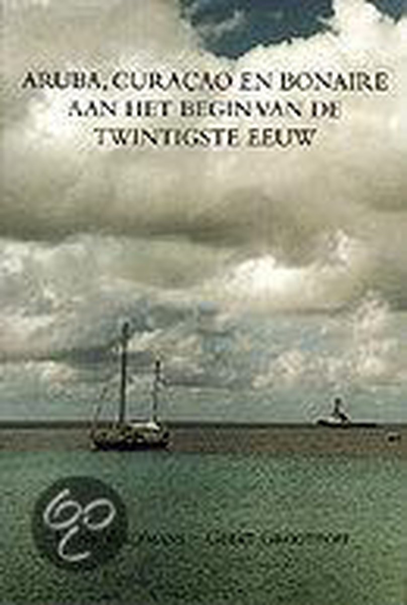 H. Waltmans Aruba, Curacao En Bonaire Aan Het Begin Van De Twintigste Eeuw / Anv-reeks / 3