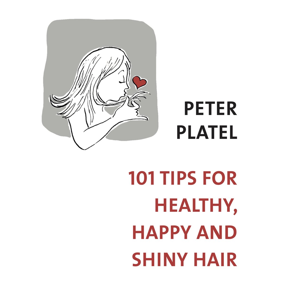 101 tips for happy, healthy and shiny hair