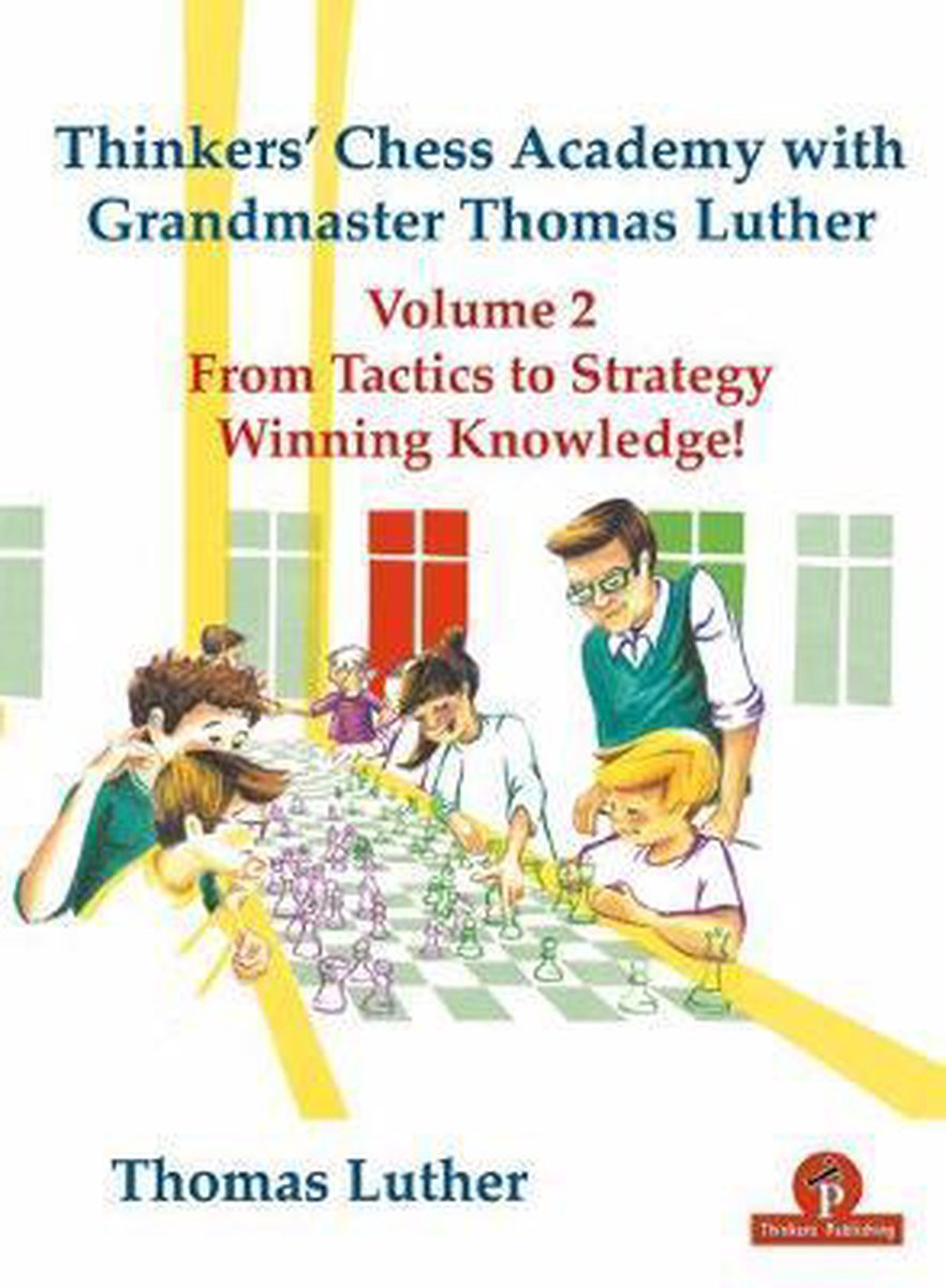 Thinkers' Chess Academy with Grandmaster Thomas Luther Vol 2