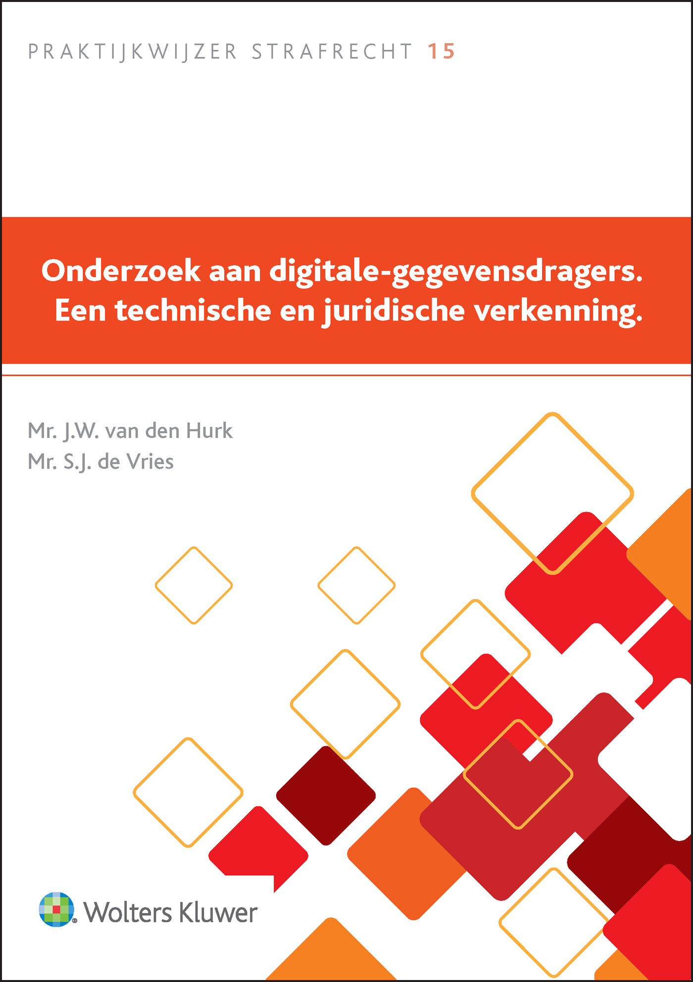 J.W. van den Hurk Onderzoek Aan Digitale-gegevensdragers. Een Technische En Juridische Verkenning.