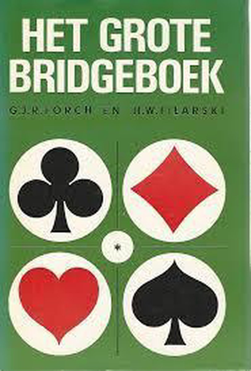 Het grote bridgeboek : het bieden en spelen voor beginners uitgaande van de telling die gebruikelijk is bij wedstrijdbridge
