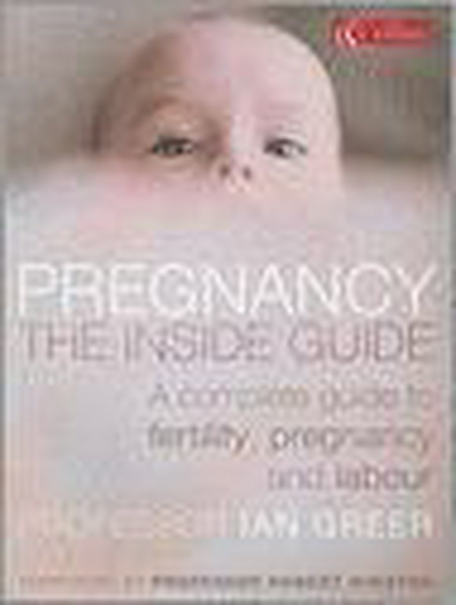 Pregnancy - The Inside Guide