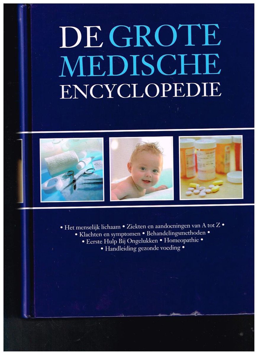 De grote medische encyclopedie klachten en symptomen behandelingsmethoden eerste hulp bij ongelukken homeopathie handleiding gezonde voeding